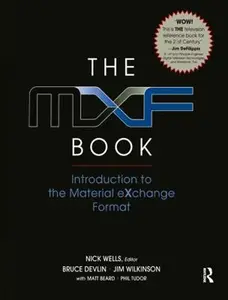 USED-The Mxf Book: An Introduction to the Material Exchange Format by Wells, Nick (Hardcover)