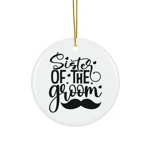 SISTER OF THE GROOM ORNAMENT, CHRISTMAS DECORATIONS, 3 INCHES CIRCLE ORNAMENT, CERAMIC ORNAMENT
