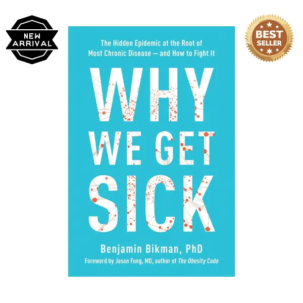 Why We Get Sick: The Hidden Epidemic at the Root of Most Chronic Disease--and How to Fight It