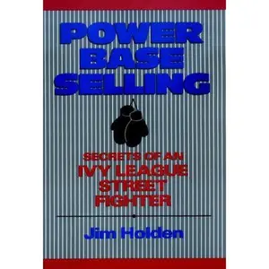 USED-Power Base Selling: Secrets of an Ivy League Street Fighter by Jim Holden (Hardcover)