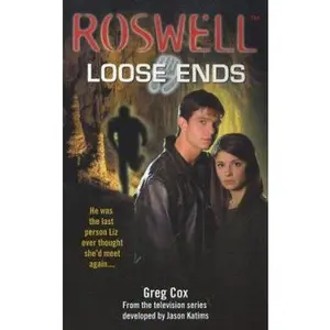 USED-Loose Ends (Roswell, 1) by Greg Cox (Unknown)