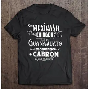 Mexicano Chingo – Ser De Guanajuato Mas Cabron T Shirt