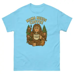 Mama Needs Coffee  – Funny Pastel Blue Bigfoot T-Shirt for Tired Moms Unisex classic tee
