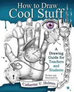 USED-How to Draw Cool Stuff: A Drawing Guide for Teachers and Students by Holmes, Catherine V. (Paperback)