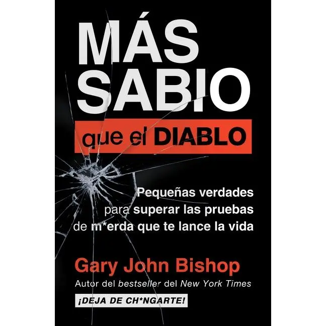 Wise as F*ck \ Más sabio que el diablo: Pequeñas verdades para superar las pruebas de m*erda que te lanza la vida by Gary John Bishop||Eric Levit Mora [Paperback Book]