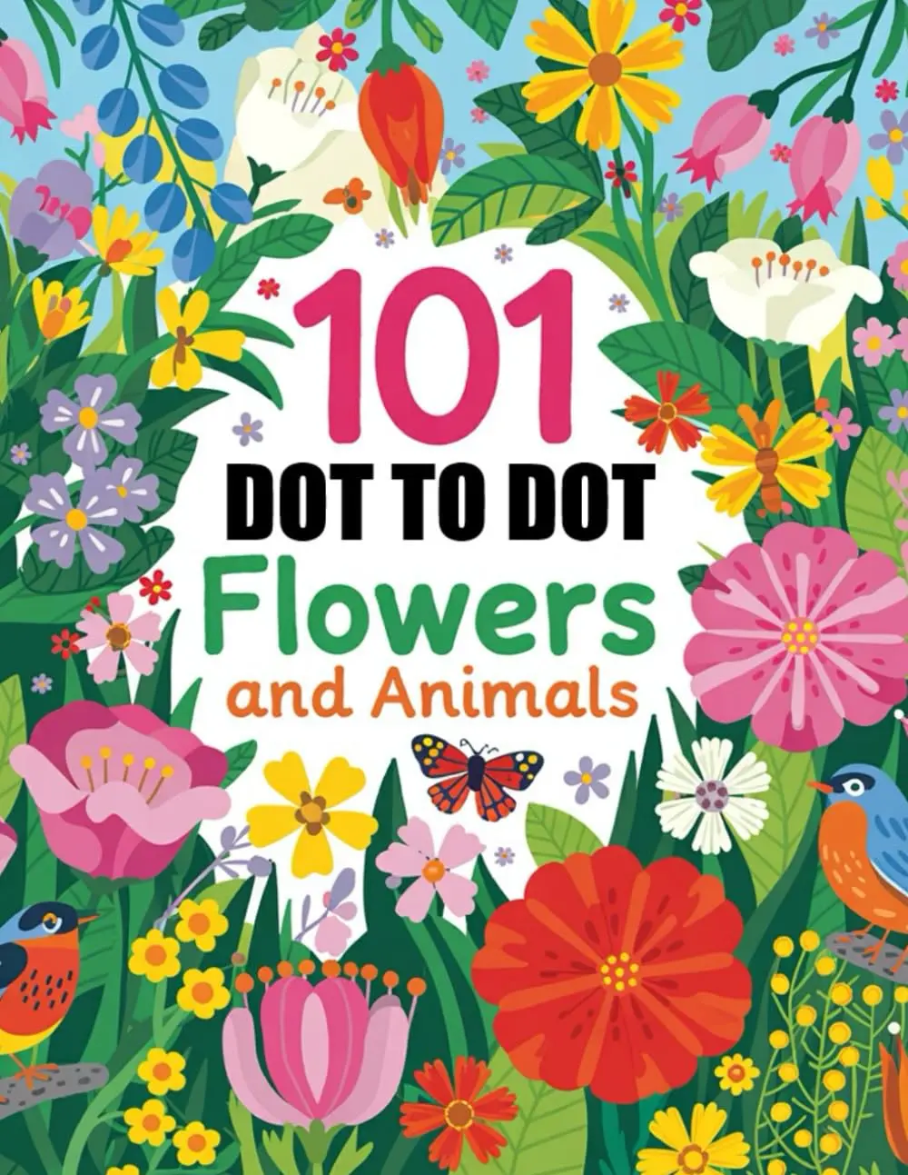 101 Dot to Dot Large Print Flowers and Animals: Jumbo Giant Dot-to-Dots ForAdults and Seniors