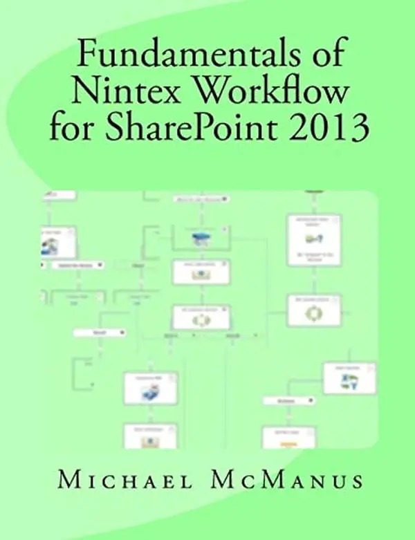 Used Fundamentals of Nintex Workflow for SharePoint 2013 Tutorial - Learn to Build Custom Workflows for On-Premises & Office 365 (Paperback) by Michael B. McManus
