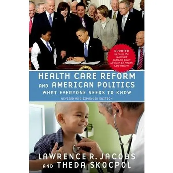 USED-Health Care Reform and American Politics: What Everyone Needs to Know®, Revised and Updated Edition by Lawrence R. Jacobs (Paperback)