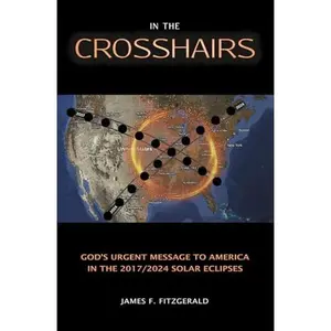 USED-IN THE CROSSHAIRS: God's Urgent Message to America in the 2017/2024 Solar Eclipses (Paperback)