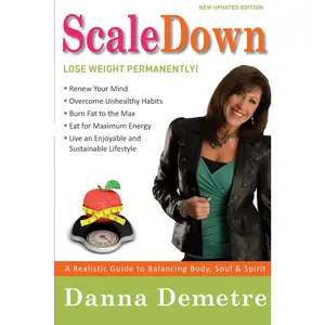 USED-Scale Down: A Realistic Guide to Balancing Body, Soul & Spirit by Demetre, Danna (Paperback)