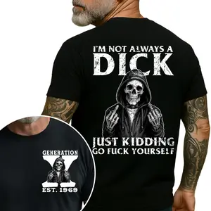 Gen X T-Shirt - I'm Not Always A D*ck Custom Year Generation X Shirt Unisex 100% Cotton Classic Fit Streetwear Top for All Seasons