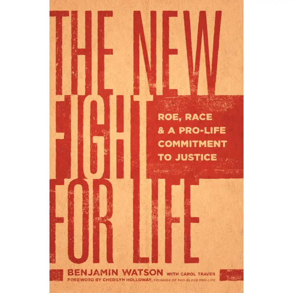 USED-The New Fight for Life: Roe, Race, and a Pro-Life Commitment to Justice by Watson, Benjamin (Paperback)