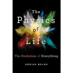 USED-The Physics of Life: The Evolution of Everything by Bejan, Adrian (Hardcover)