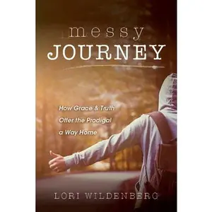 USED-Messy Journey: How Grace & Truth Offer the Prodigal a Way Home by Wildenberg, Lori (Paperback)