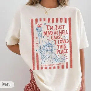 Comfort Colors Red White And Blue Tshirt, Resistance 4th Of July Tee, I’M Just Mad As Hell 250th Anniversary Cause I Loved This Place Shirt, Unisex Crew Neck Top, Classic Streetwear