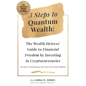 Three Steps to Quantum Wealth: The Wealth Heiress’ Guide to Financial Freedom by Investing in Cryptocurrencies. Paperback – November 9, 2021