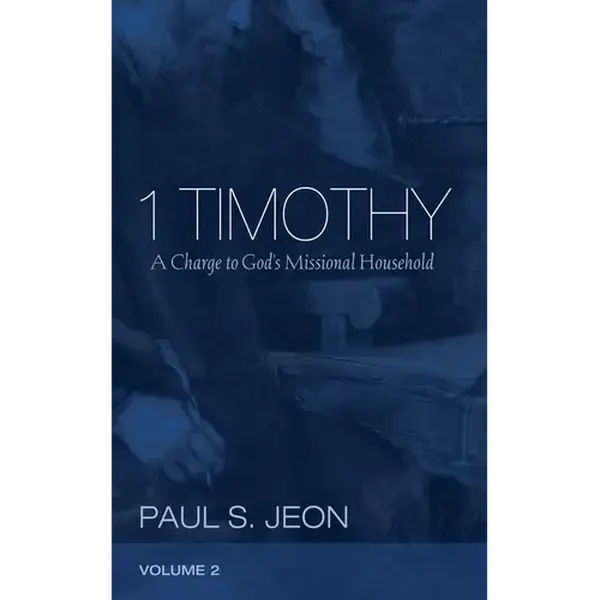 1 Timothy, Volume 2: A Charge to God's Missional Household - Paperback