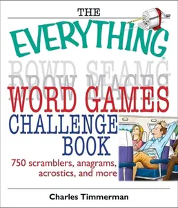 USED-The Everything Word Games Challenge Book: 750 Scramblers, Anagrams, Acrostics, And More (Everything® Series) by Charles Timmerman (Paperback)