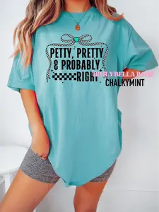 Petty, pretty, probably right shirt, comfort colors