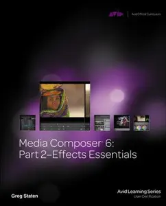 USED-Media Composer 6: Part 2 Effects Essentials (Avid Learning) by Avid Inc. (Paperback)