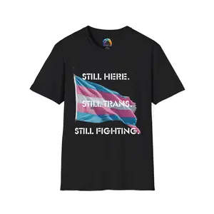 Trans Flag 'Still Here. Still Trans. Still Fighting.' T-Shirt | Transgender Pride Tee
