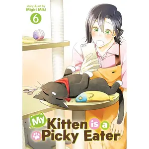 My Kitten Is a Picky Eater Vol. 6 -- Migiri Miki - Paperback
