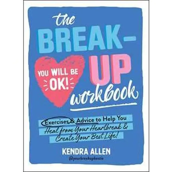 BREAKUP WORKBOOK: EXERCISES & ADVICE TO HELP YOU HEAL FROM YOUR HEARTBREAK & CREATE YOUR BEST LIFE [Tradepaper]