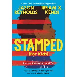 Stamped (For Kids) by Jason Reynolds, Ibram X. Kendi, Sonja Cherry-Paul, Rachelle Baker [Hardcover Book]