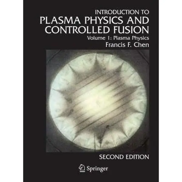 USED-Introduction to plasma physics and controlled fusion. Volume 1, Plasma physics by Francis F. Chen (Hardcover)