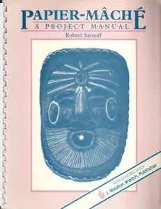 USED-Papier-Mache: A Project Manual by Robert Sarnoff (Paperback)