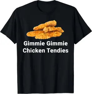 100% Cotton Gimmie Gimmie Chicken Tendies Funny Dank Meme T-Shirt