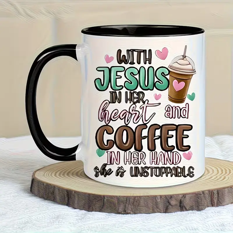 11 oz Christian Ceramic Mug - "Embracing in Her Heart And Coffee in Her Hands, She Becomes Unstoppable" Design - Ideal Gift for Birthdays, Easter