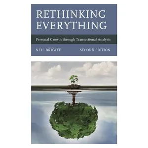 USED-Rethinking Everything: Personal Growth through Transactional Analysis by Bright, Neil (Hardcover)