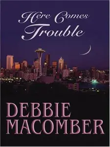 USED-Here Comes Trouble by Debbie Macomber (Hardcover)