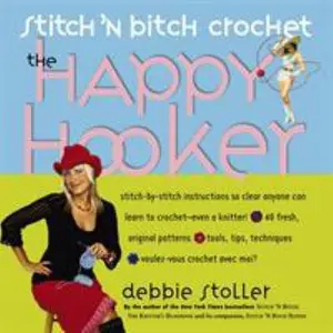 USED-Stitch 'n Bitch Crochet: The Happy Hooker by Stoller, Debbie (Paperback)