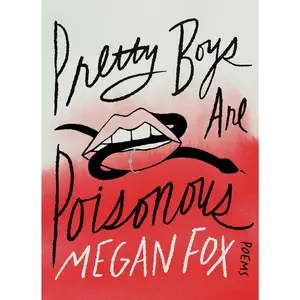 Pretty Boys Are Poisonous: Poems -- Megan Fox - Hardcover