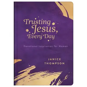 Trusting Jesus Every Day: Devotions to Increase a Woman's Faith Hardcover by Barbour Publishing