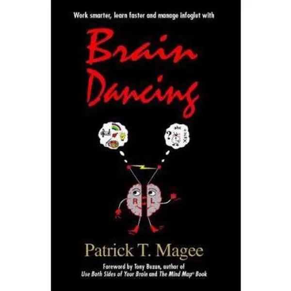 USED-Brain Dancing: Work Smarter, Learn Faster and Manage Information More Effectively by Patrick T. Magee (Paperback)