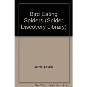 USED-Bird Eating Spiders (Spider Discovery Library) by Louise Martin (Unknown)