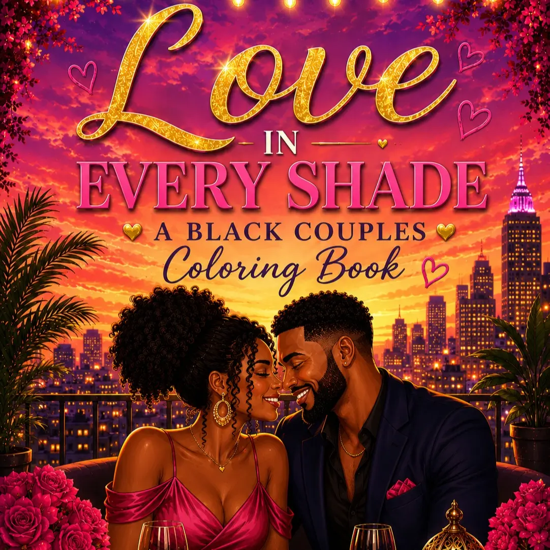 Love in Every Shade: A Black Couples Coloring Book Helping Couples Rebuild, Reflect, and Reignite Their Connection Using Thoughtful Tools and Creative Exercises to Grow Closer Together