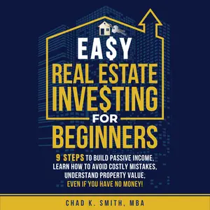 Chad K. Smith; Easy Real Estate Investing for Beginners; Paperback Book; Teaches real estate basics and smart investment tips