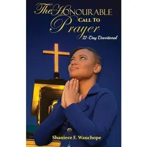 USED-The Honourable Call To Prayer: 21-Day Prayer Devotional by Wauchope, Shaniece F. (Paperback)