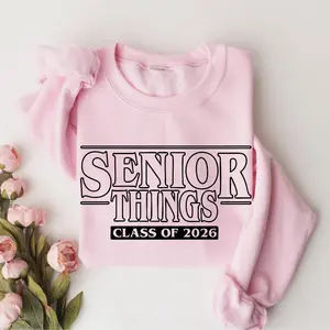 Senior Things Class of 2026 Sweatshirt, Senior Things 2026 Hoodie, Class of 2026 Crewneck, Graduation Gift, Senior 2026 T-Shirt Cotton Fabric
