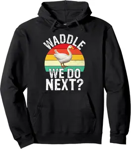Waddle we do next Goose Pullover Hoodie