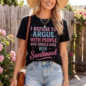 Humorous satire T-shirt: I refuse to argue with people who should be swallowed. Bold statement: casual short sleeved round neck T-shirt, black with pink and blue letters, men's and women's sports casu
