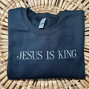 Embroidered Jesus is King Sweatshirt, Meaningful Gift for Men, Christian Crewneck