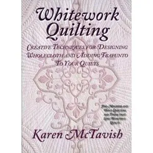 USED-Whitework Quilting: Creative Techniques for Designing Wholecloth and Adding Trapunto to Your Quilts by Karen McTavish (Hardcover)