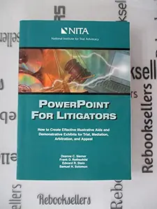 USED-PowerPoint for Litigators : How to Create Effective Illustrative Aids and Demonstrative Exhibits for Trial, Mediation, Arbitration, and Appeal by Deanne C. Siemer (Paperback)