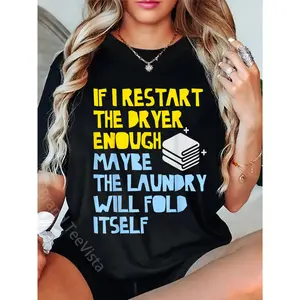 100% Cotton If I Restart The Dryer Enough May Be Laundry Fold Itself T-Shirt