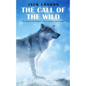 The Call Of the Wild: The Original 1903 Edition (A Jack London Classic Novel) Paperback – February 1, 2023